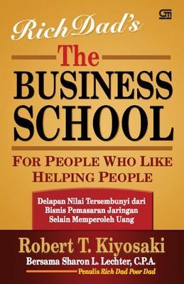 The Business school for people who like helping people : delapan nilai tersembunyi dari bisnis pemasaran jaringan, selain memperoleh uang