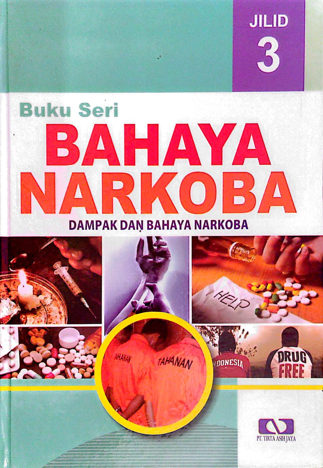 Buku seri bahaya narkoba : dampak dan bahaya narkoba jilid 3