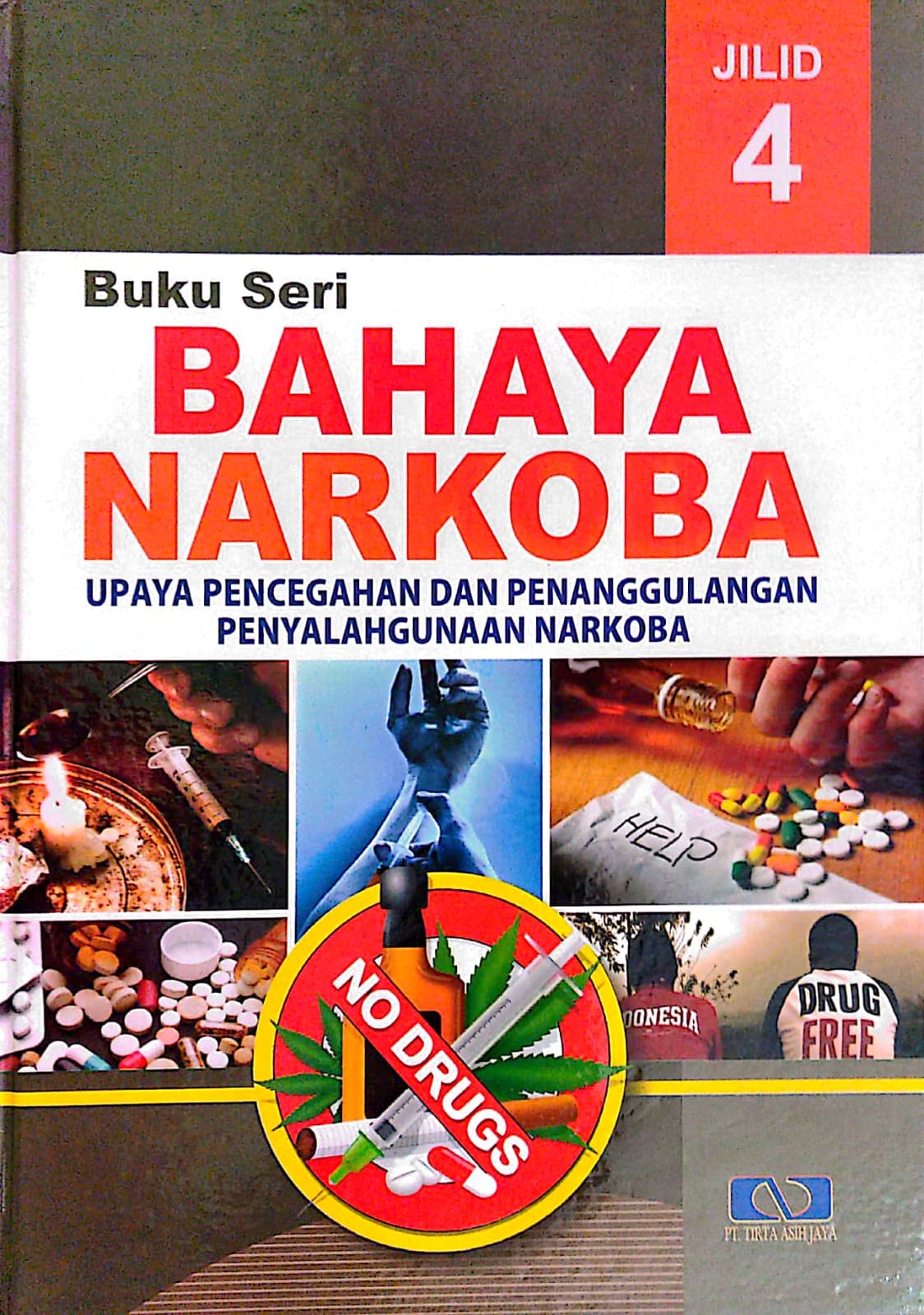 Buku seri bahaya narkoba : upaya pencegahan dan penanggulangan penyalahgunaan narkoba narkoba jilid 4