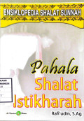 Pahala shalat istikharah : ensiklopedia shalat sunnah