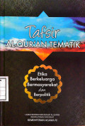 Tafsir Al-qur'an tematik : etika berkeluarga bermasyarakat dan berpolitik