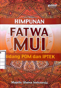 Himpunan fatwa mui : bidang pom dan iptek