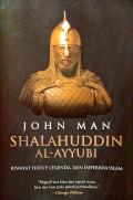 Shalahuddin Al-ayyubi : riwayat hidup legenda dan imperium islam