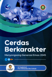 Cerdas Berkarakter : menyongsong generasi emas 2045
