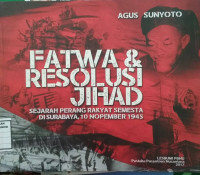 Fatwa dan resolusi jihad: Sejarah perang rakyat semesta di surabaya 10 november 1945