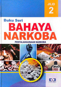 Buku seri bahaya narkoba : penyalahgunaan narkoba jilid 2