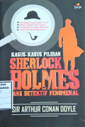 Kasus-kasus pilihan sherlock holmes: sang detektif fenomenal